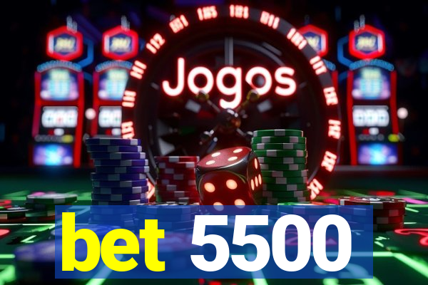bet 5500
